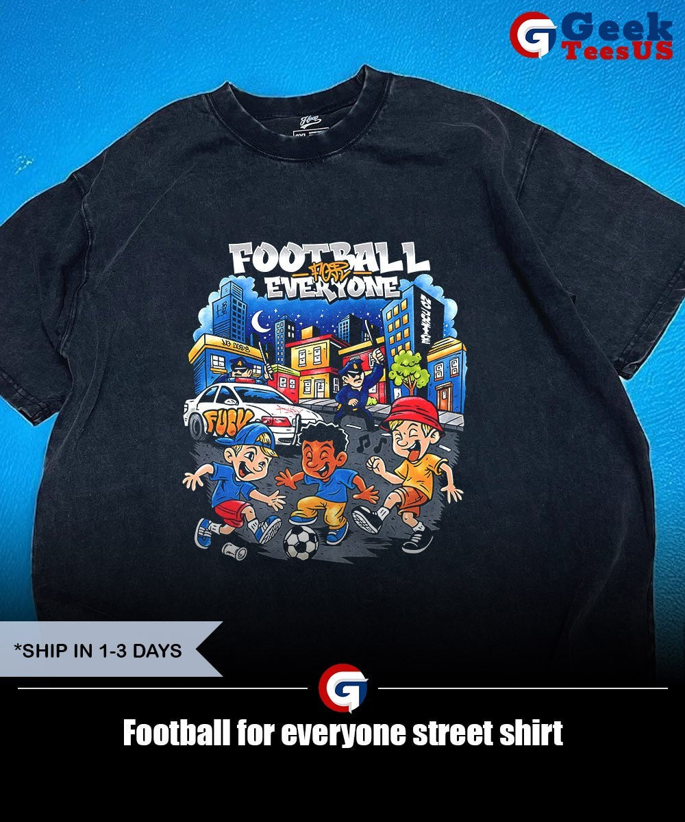 Football for everyone street shirt