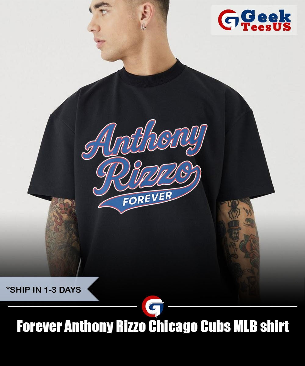 Forever Anthony Rizzo Chicago Cubs MLB shirt