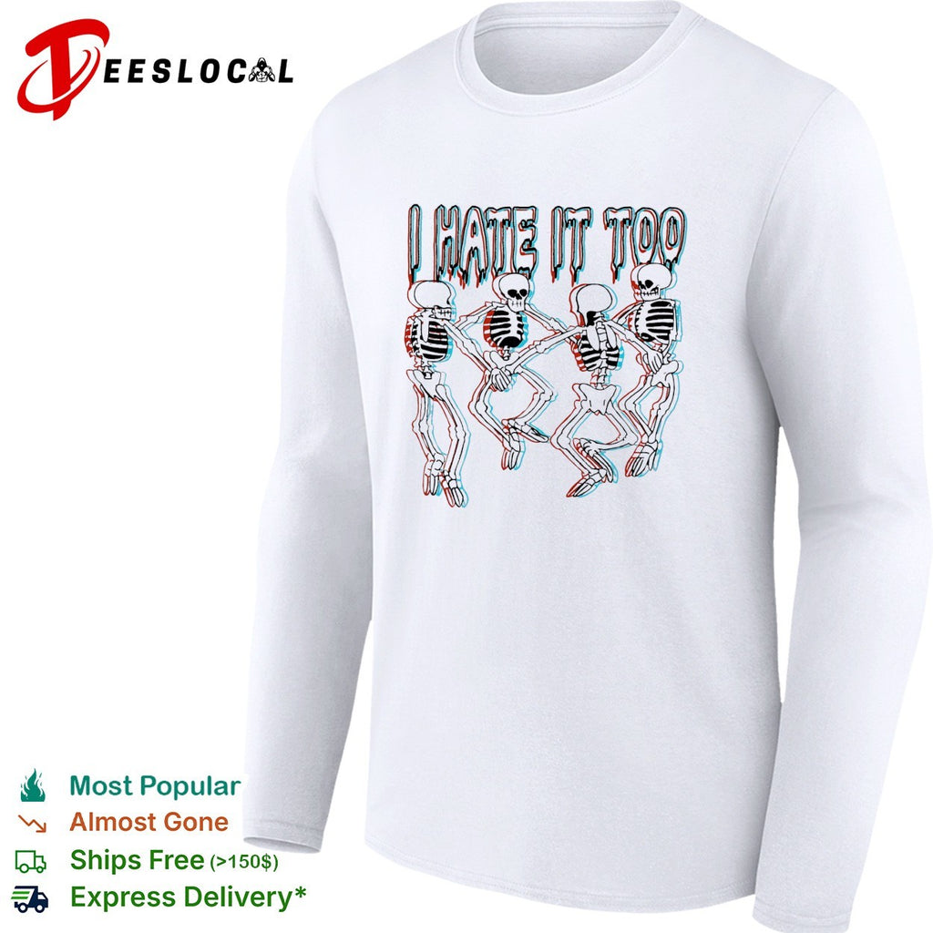 Four skeletons dancing in a row holding hands I hate it too 3D glasses effect shirt