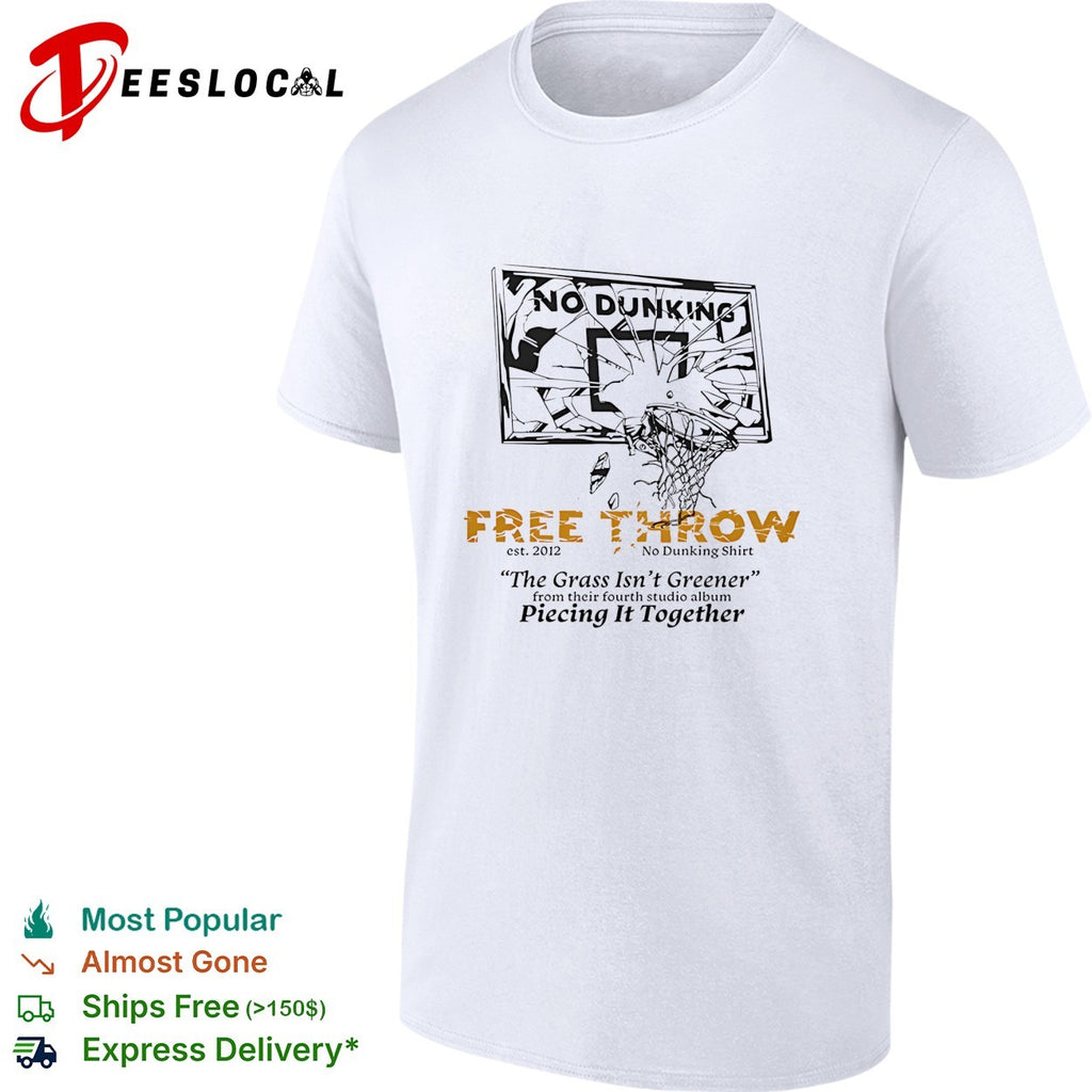 Free Throw no dunking shattered basketball backboard the grass isn’t greener shirt