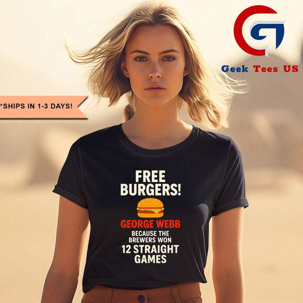 Free burgers George Webb because the Brewers won 12 straight game shirt