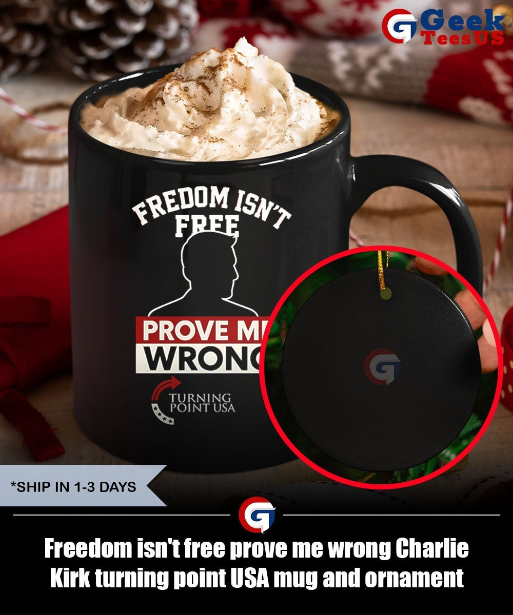 Freedom isn’t free prove me wrong Charlie Kirk turning point USA shirt
