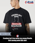 Freedom isn’t free prove me wrong Charlie Kirk turning point USA shirt