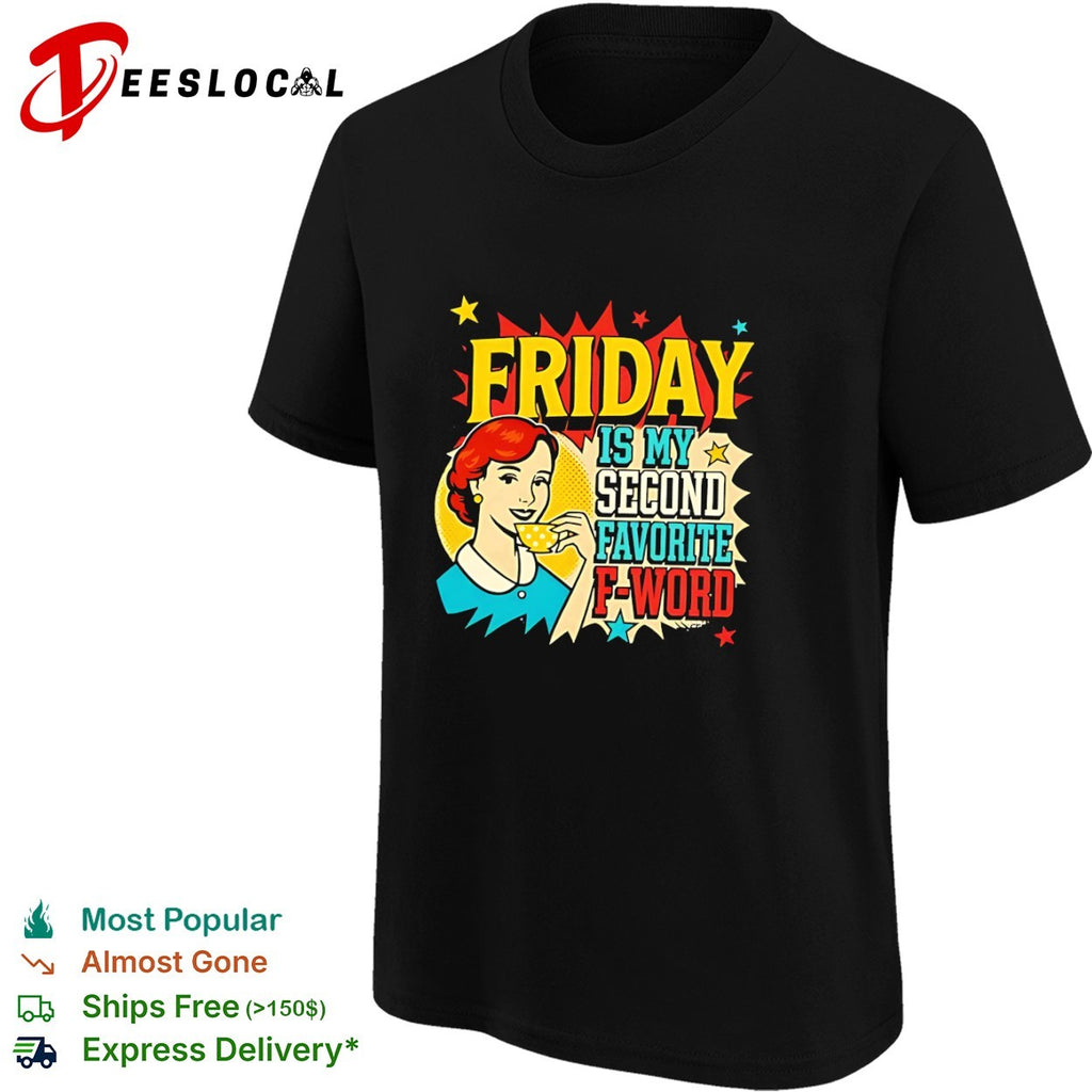 Friday Is My Second Favorite F-Word Retro Pop Art shirt