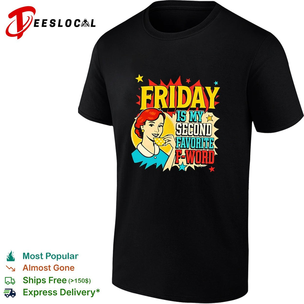 Friday Is My Second Favorite F-Word Retro Pop Art shirt