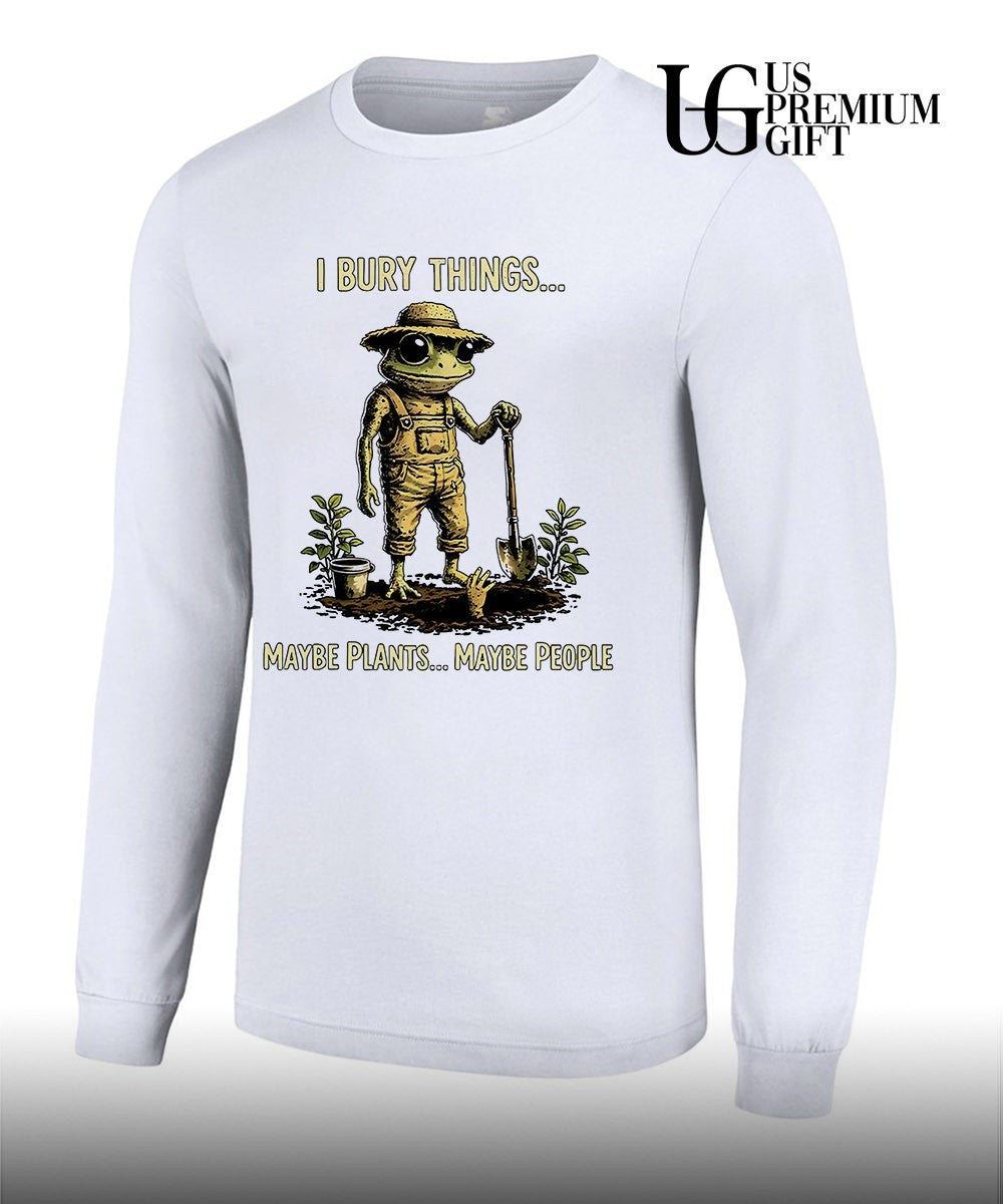 Frog Gardner I bury things maybe plants maybe people shirt