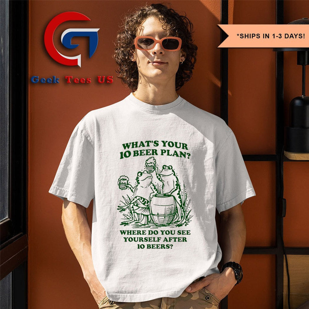 Frog and Toad what’s your 10 beer plan where do you see yourself after 10 beers shirt