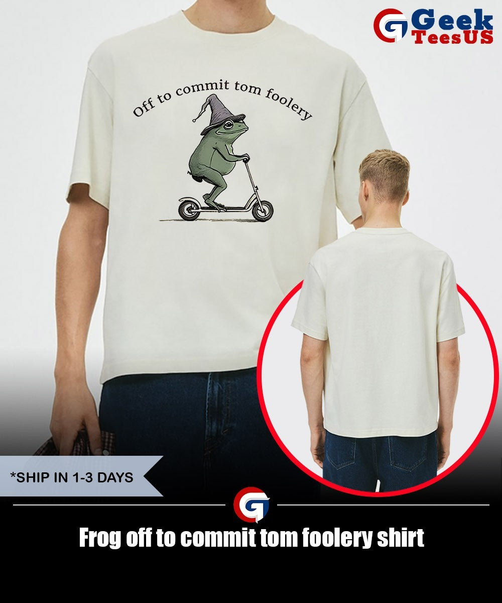 Frog off to commit tom foolery shirt