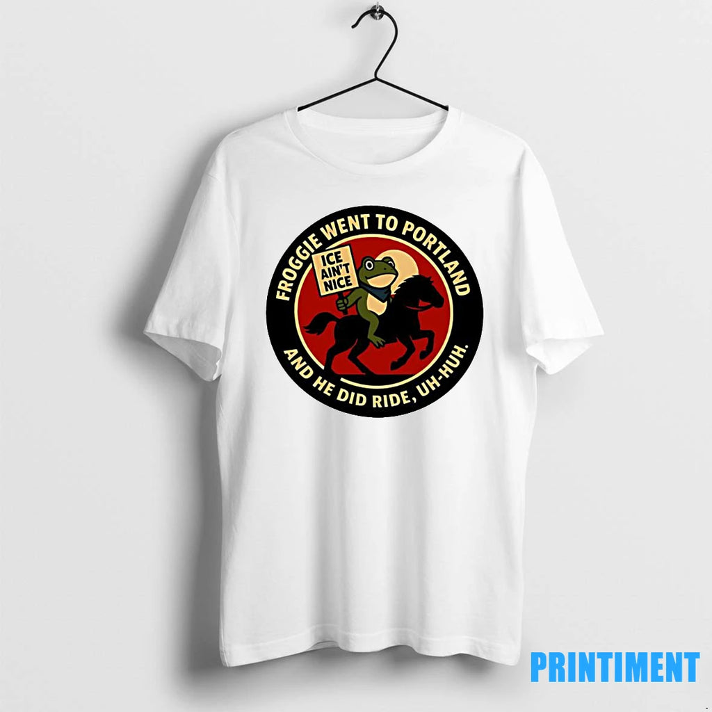 Froggie Went To Portland Ice Aint Nice Tshirts Sweater