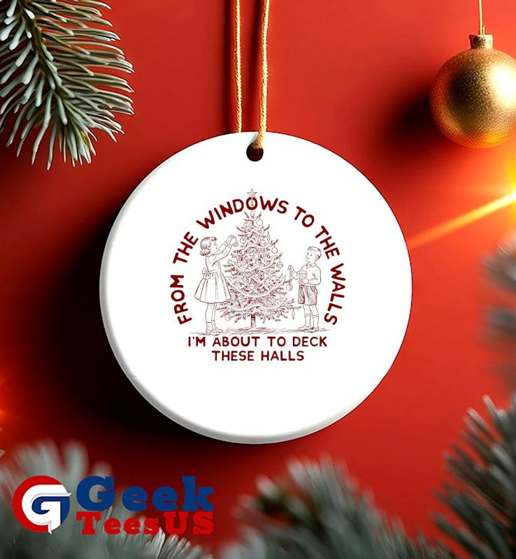 From the windows to the walls I’m about to deck these halls Christmas shirt