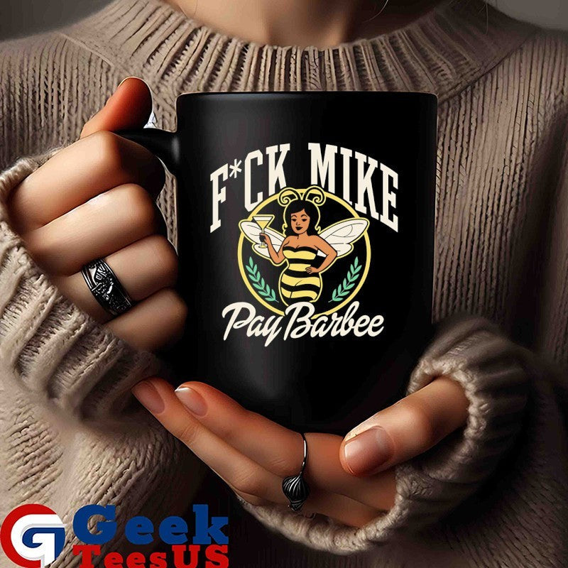 Fuck Mike Pay Barbee shirt