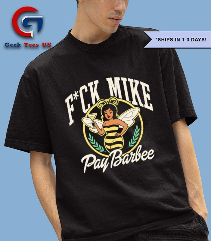 Fuck Mike Pay Barbee shirt