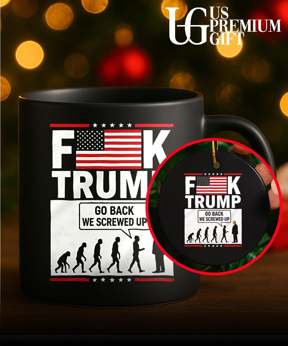 Fuck Trump Go Back We Screwed Up T-shirt