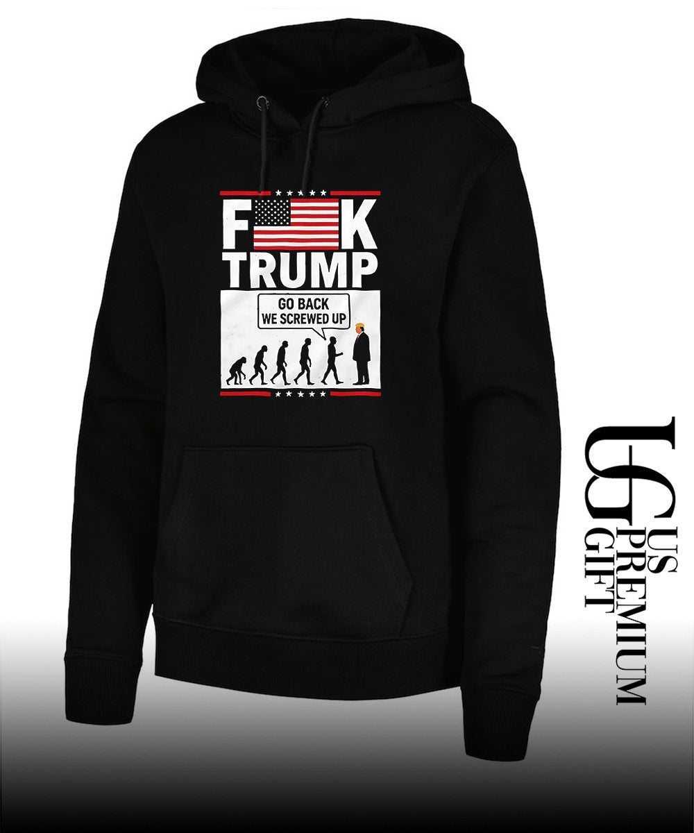 Fuck Trump Go Back We Screwed Up T-shirt