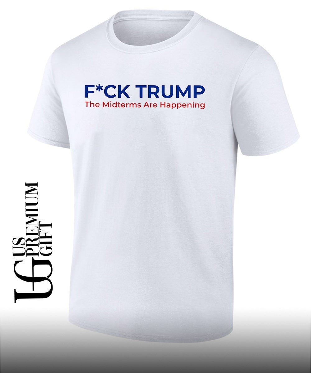 Fuck Trump The Midterms Are Happening shirt