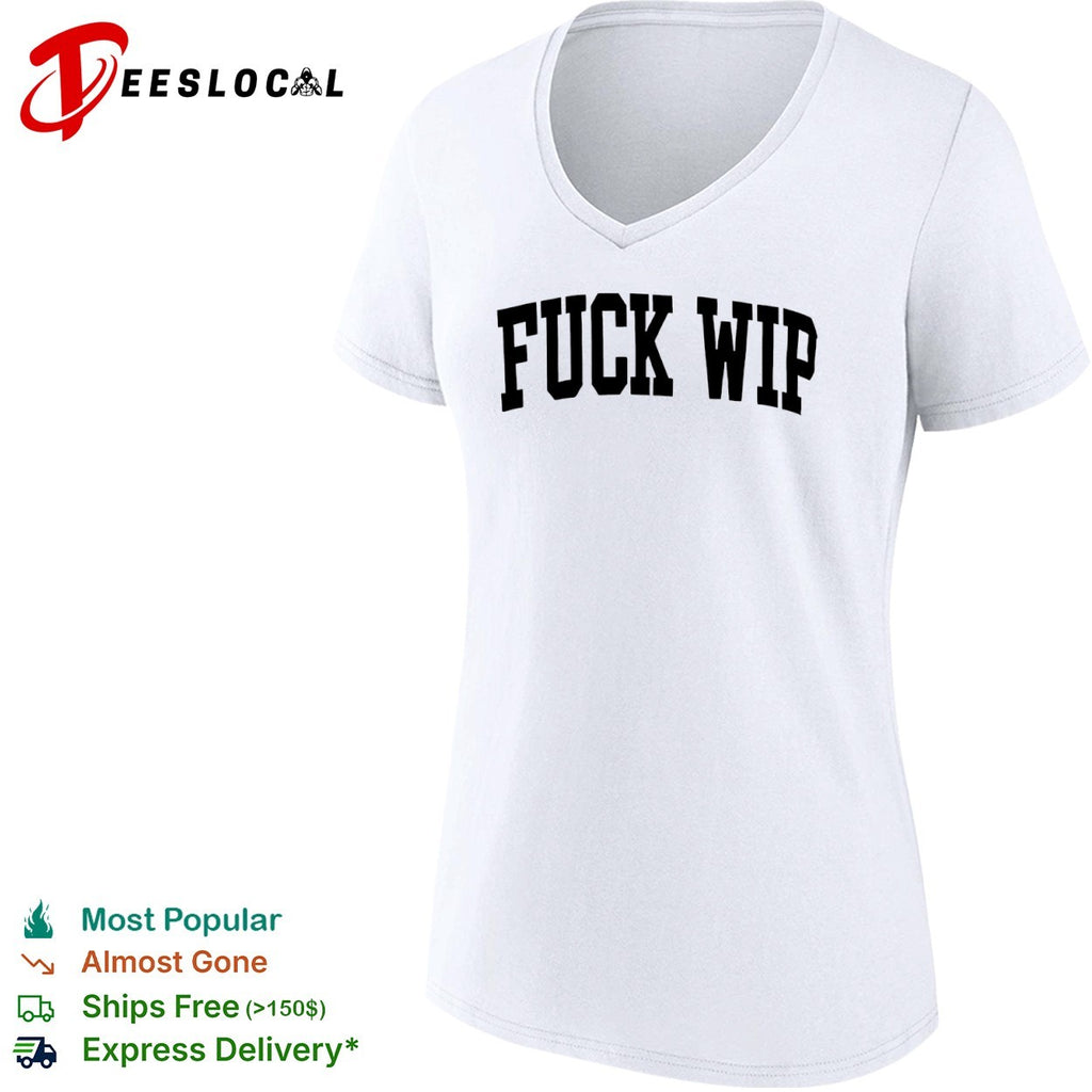 Fuck Wip shirt