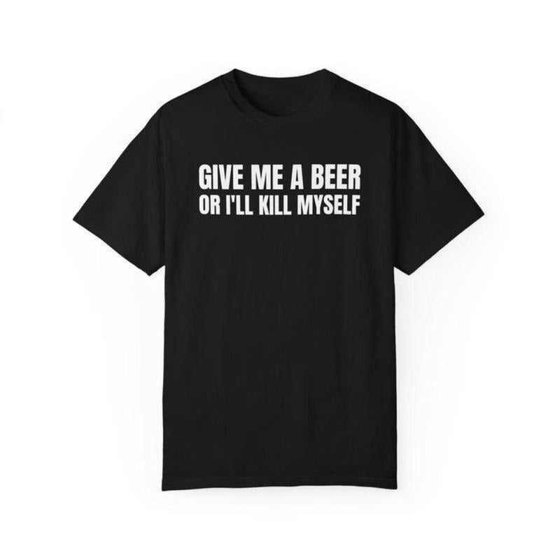Funny Beer Lover Graphic Tee Give Me A Beer 100 Cotton Unisex Party Gift Shirt For Men And Women