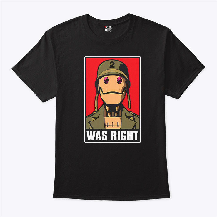 GI Robot Was Right T Shirt