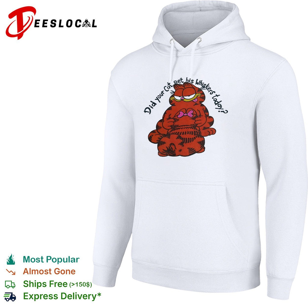 Garfield Did Your Cat Get His Whiskers Today shirt