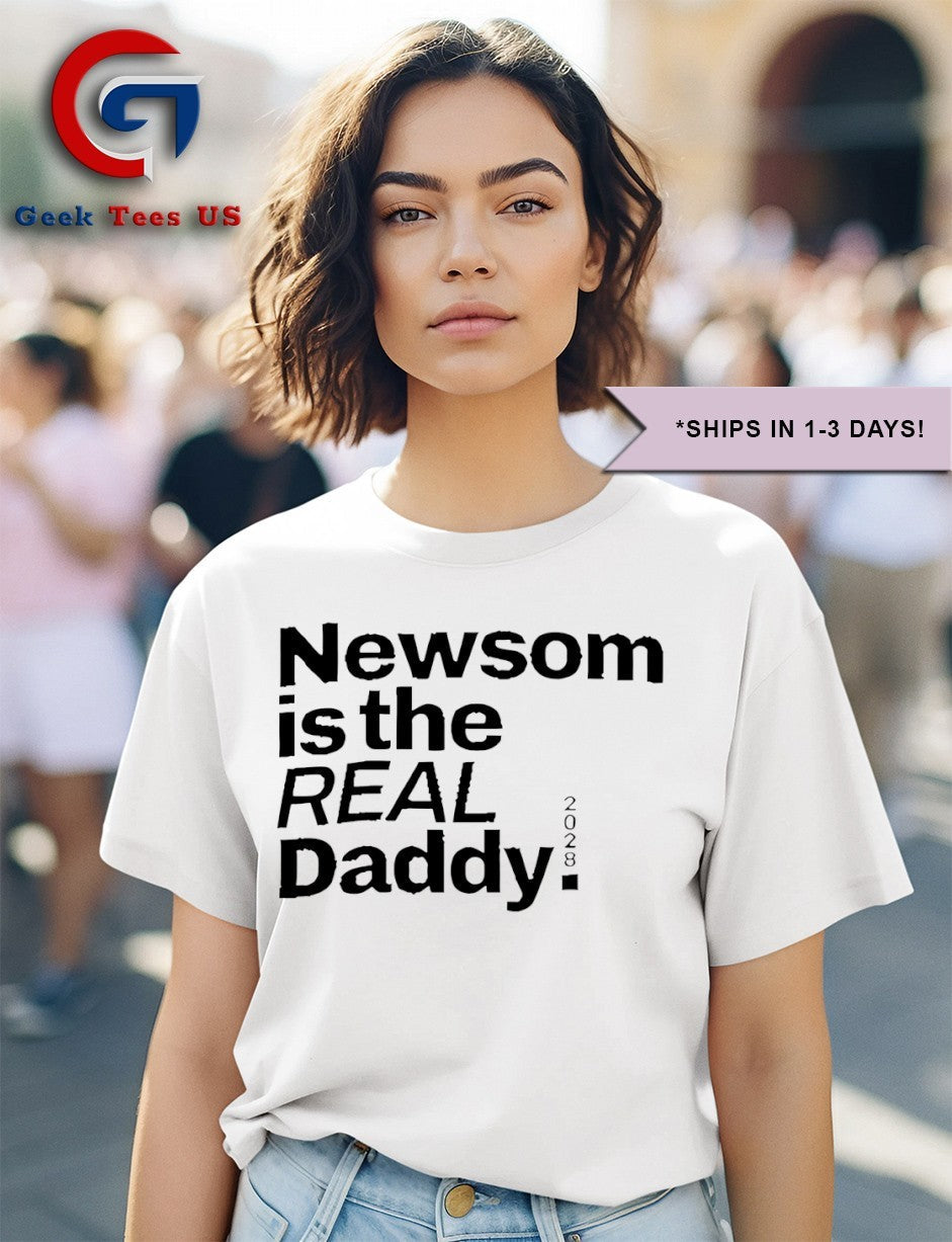 Gavin Newsom is the Real Daddy 2028 shirt
