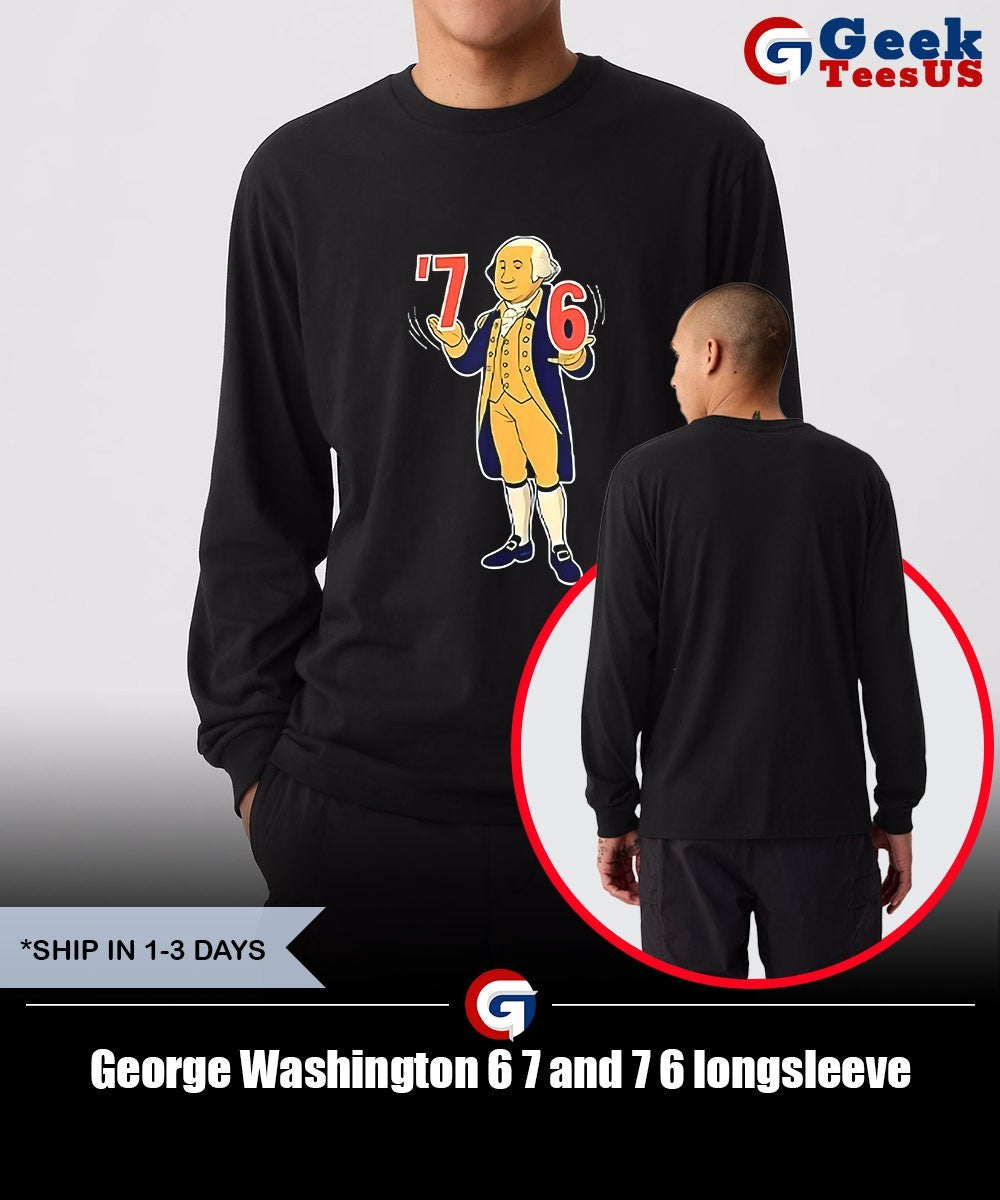 George Washington 6 7 and 7 6 shirt