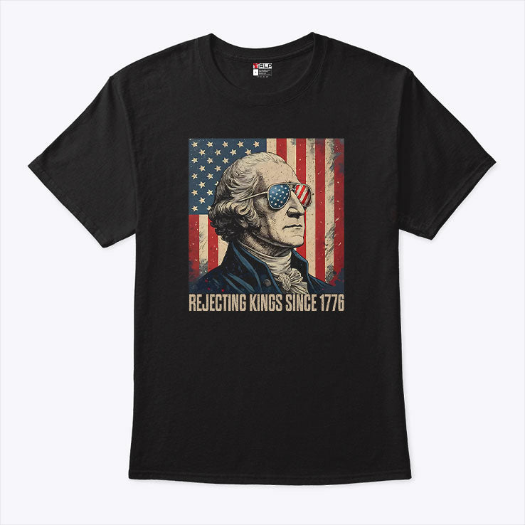 George Washington Rejecting Kings Since 1776 T Shirt
