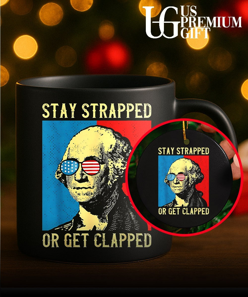George Washington Stay Strapped Or Get Clapped shirt