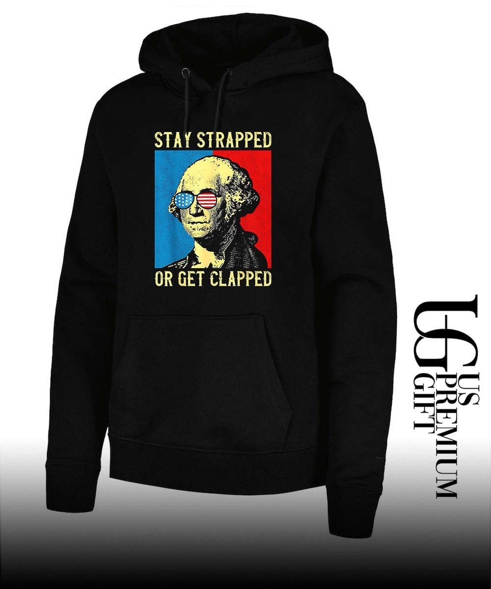 George Washington Stay Strapped Or Get Clapped shirt