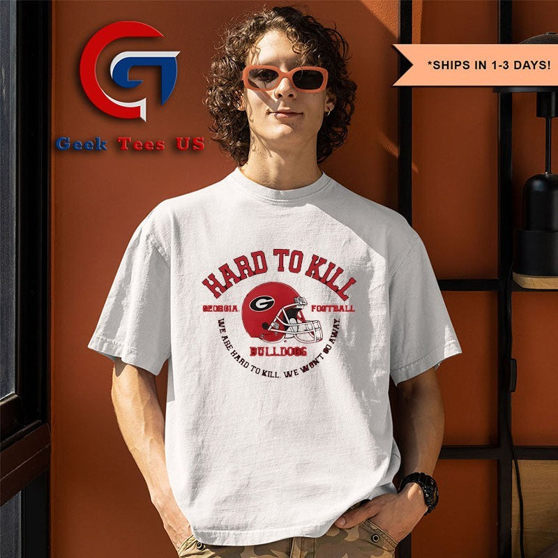 Georgia Bulldogs hard to kill we are hard to kill we won’t go away helmet shirt