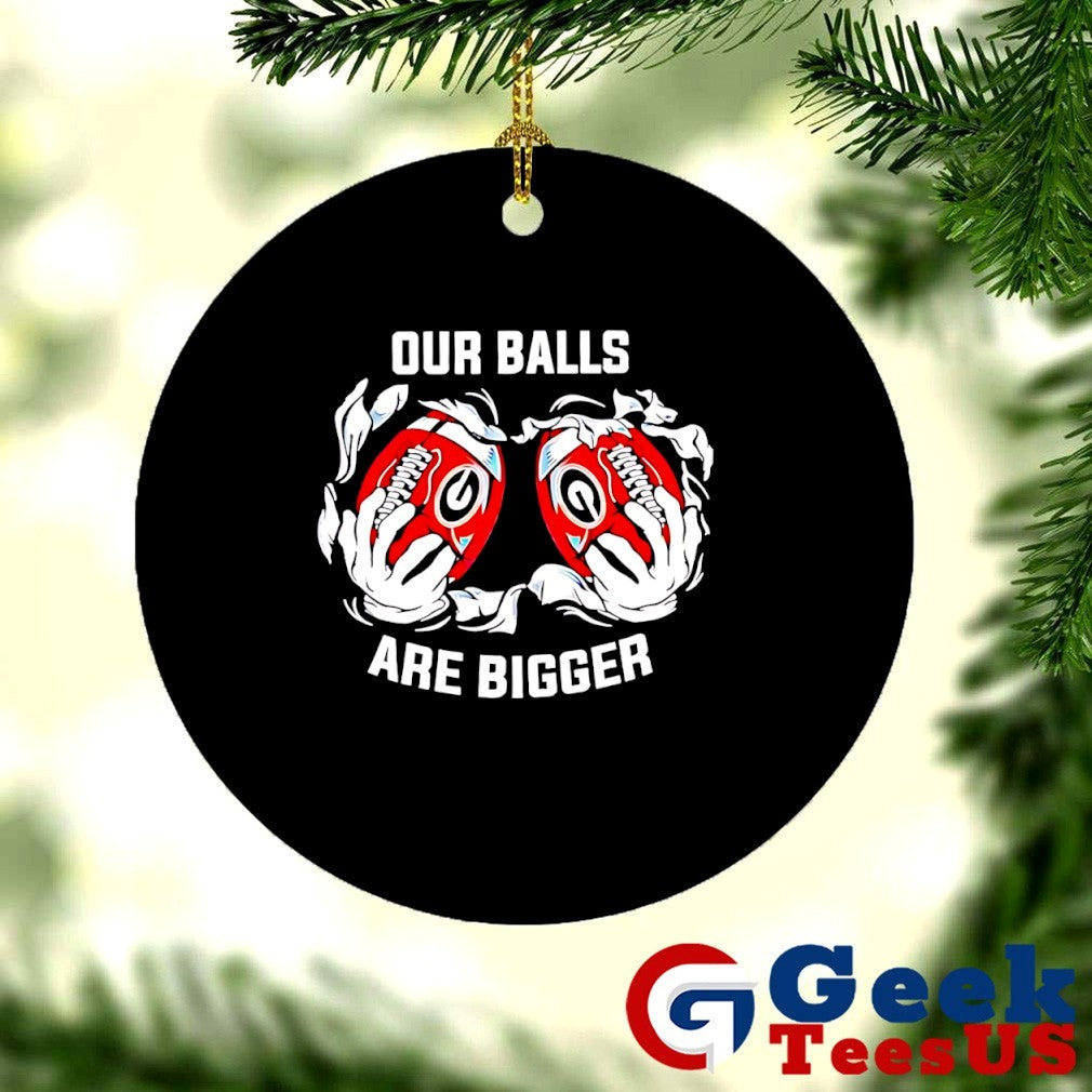 Georgia Bulldogs our balls are bigger shirt