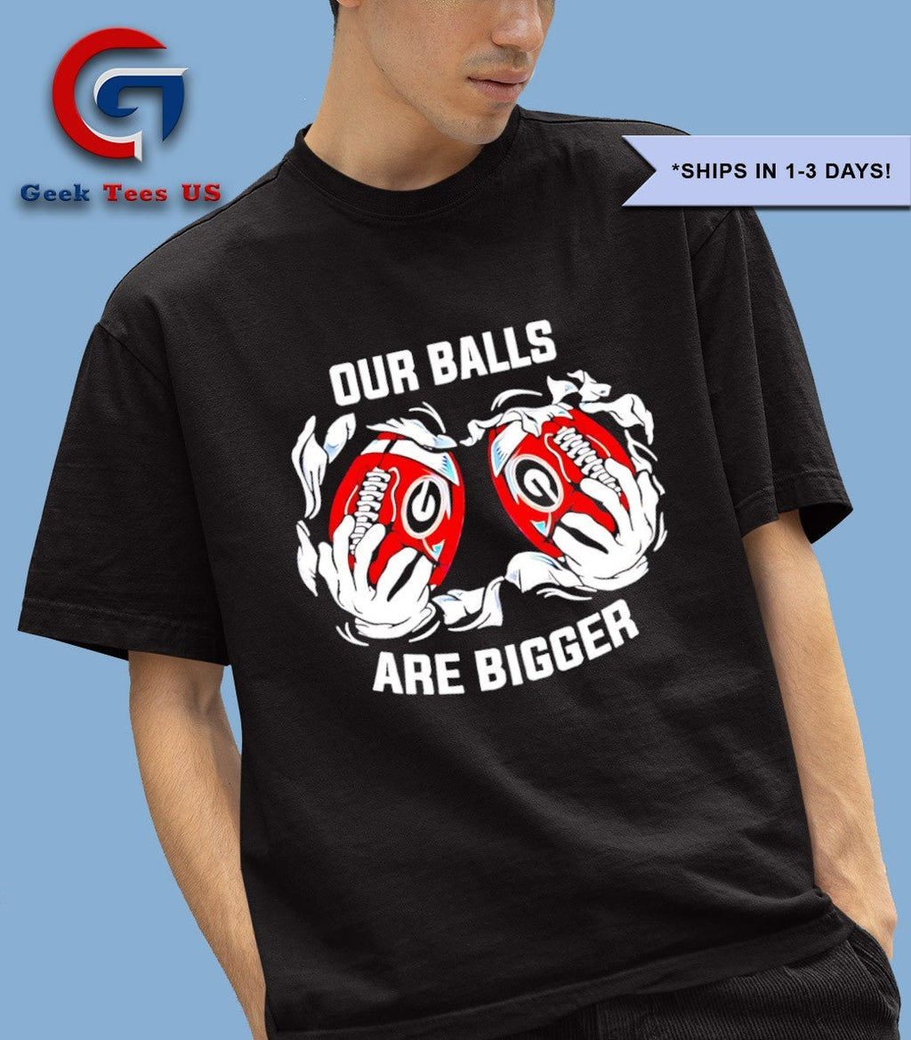 Georgia Bulldogs our balls are bigger shirt