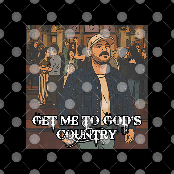 Get Me To God’s Country Funny Meme Shirt