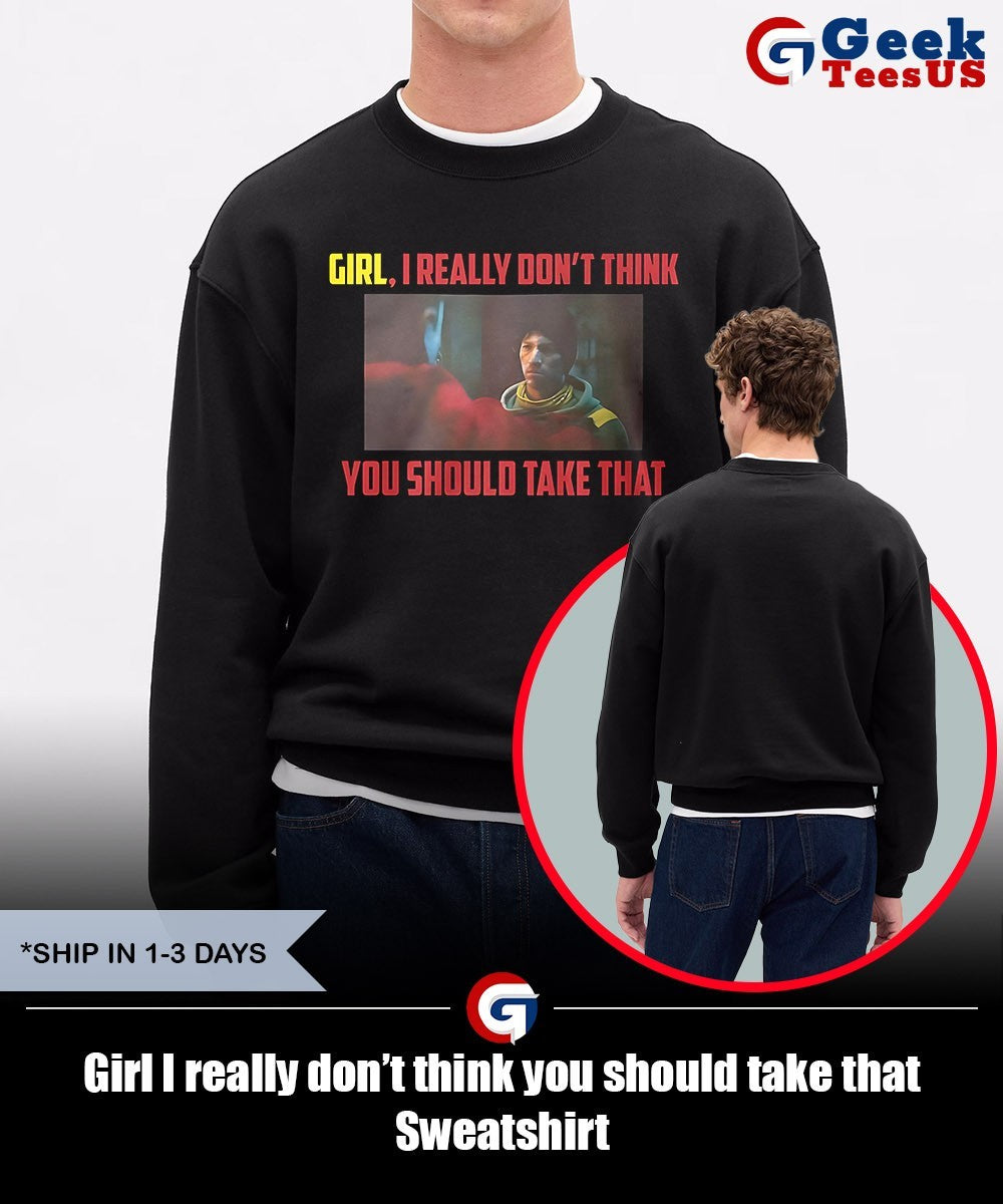 Girl I really don’t think you should take that shirt