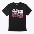 Gluten Is The First Thing I Can’t Tolerate You’re The Second Shirt