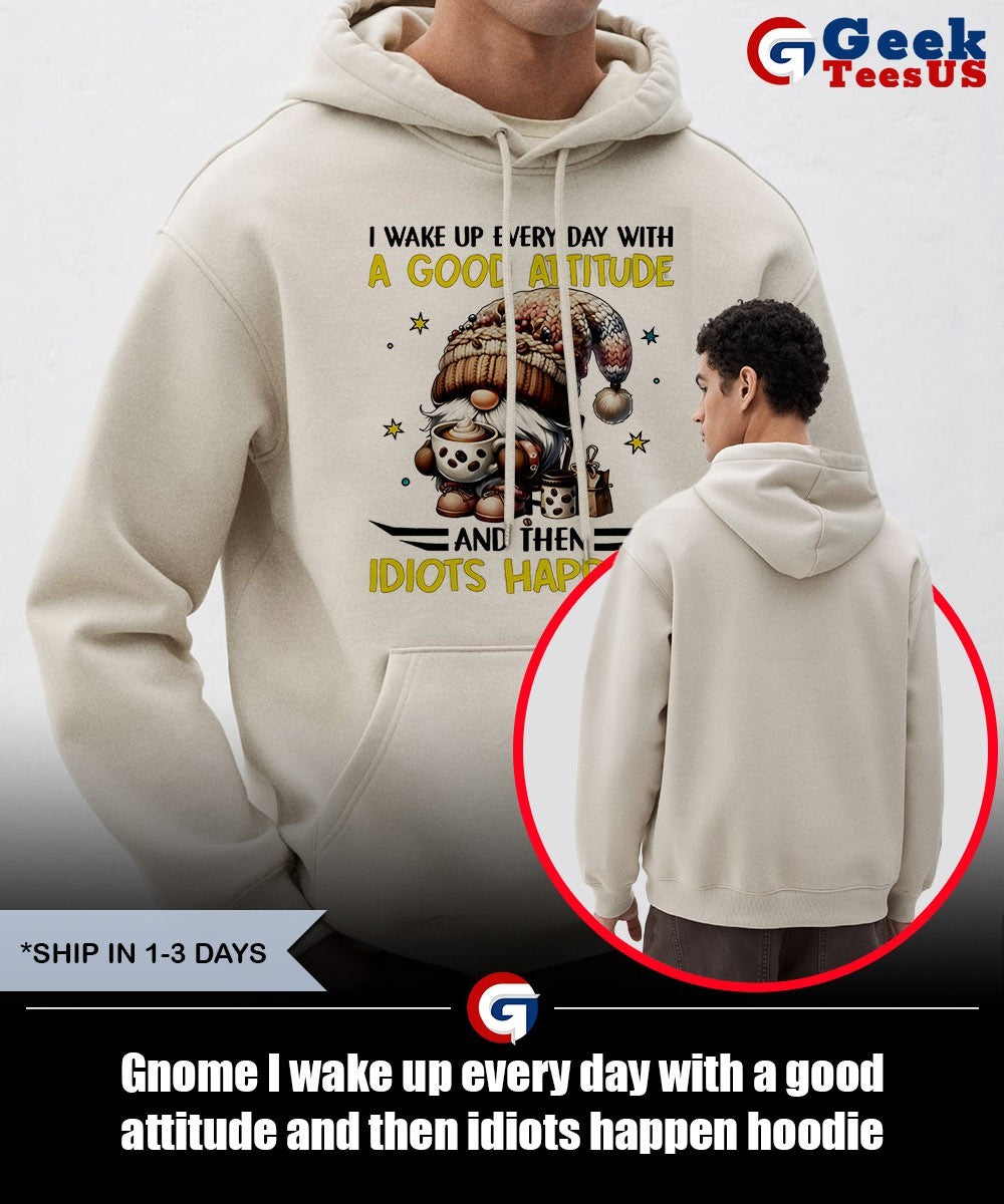 Gnome I wake up every day with a good attitude and then idiots happen shirt