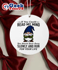 Gnome if you could read my mind you would back away slowly and run for your life Christmas Ornament