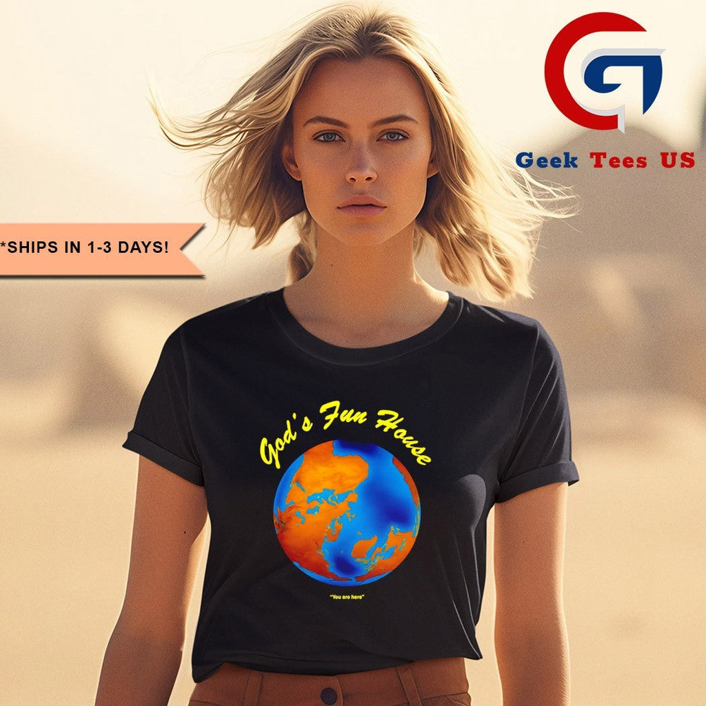 God’s fun house you are here shirt