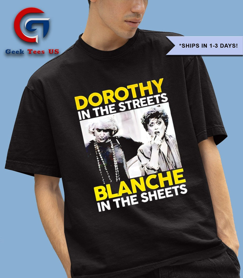 Golden Girls Dorothy in The Streets Blanche in the sheets shirt