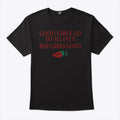 Good Girls Go To Heaven Bad Girls Go To Chili’s Shirt