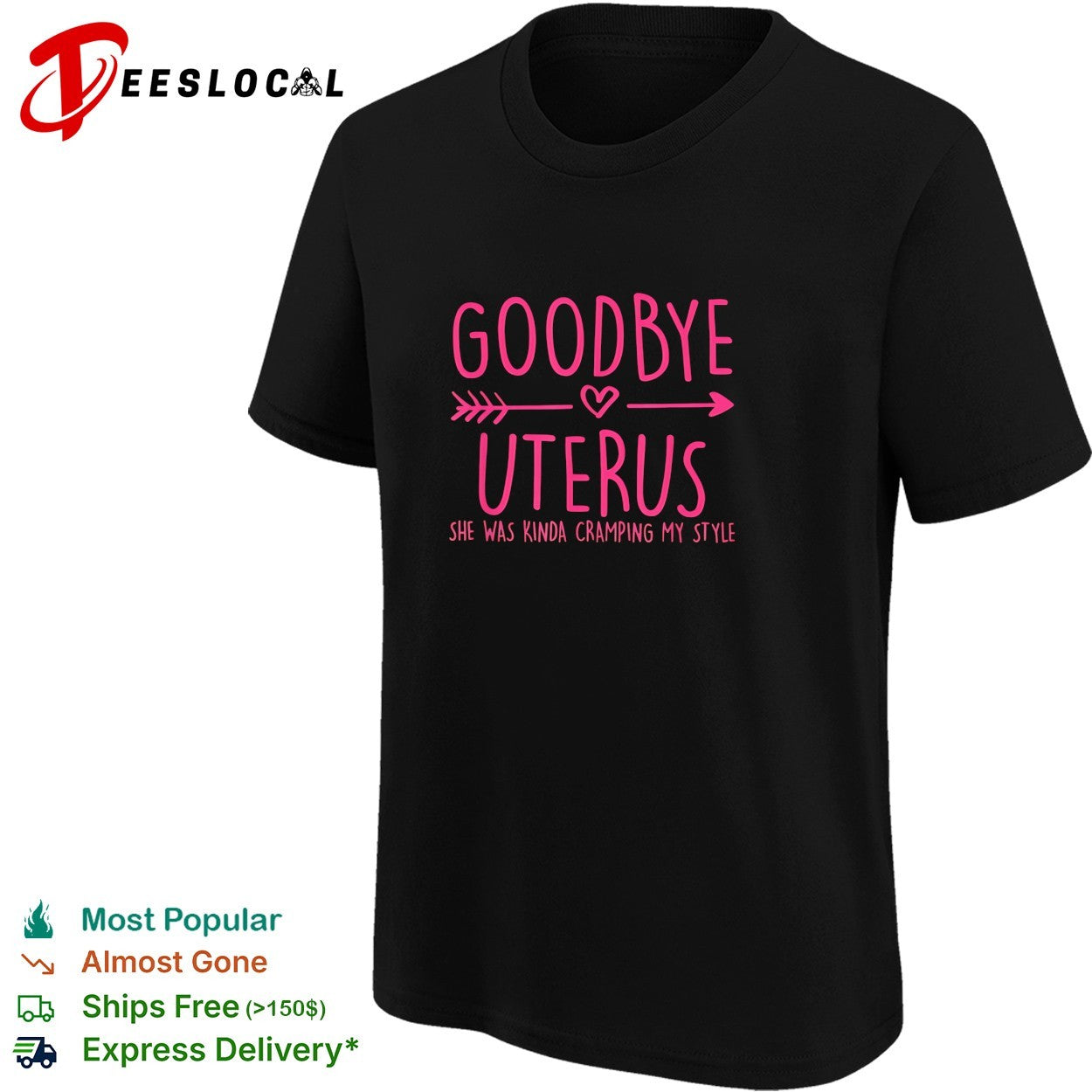 Goodbye uterus she was kinda cramping my style shirt