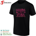 Goodbye uterus she was kinda cramping my style shirt