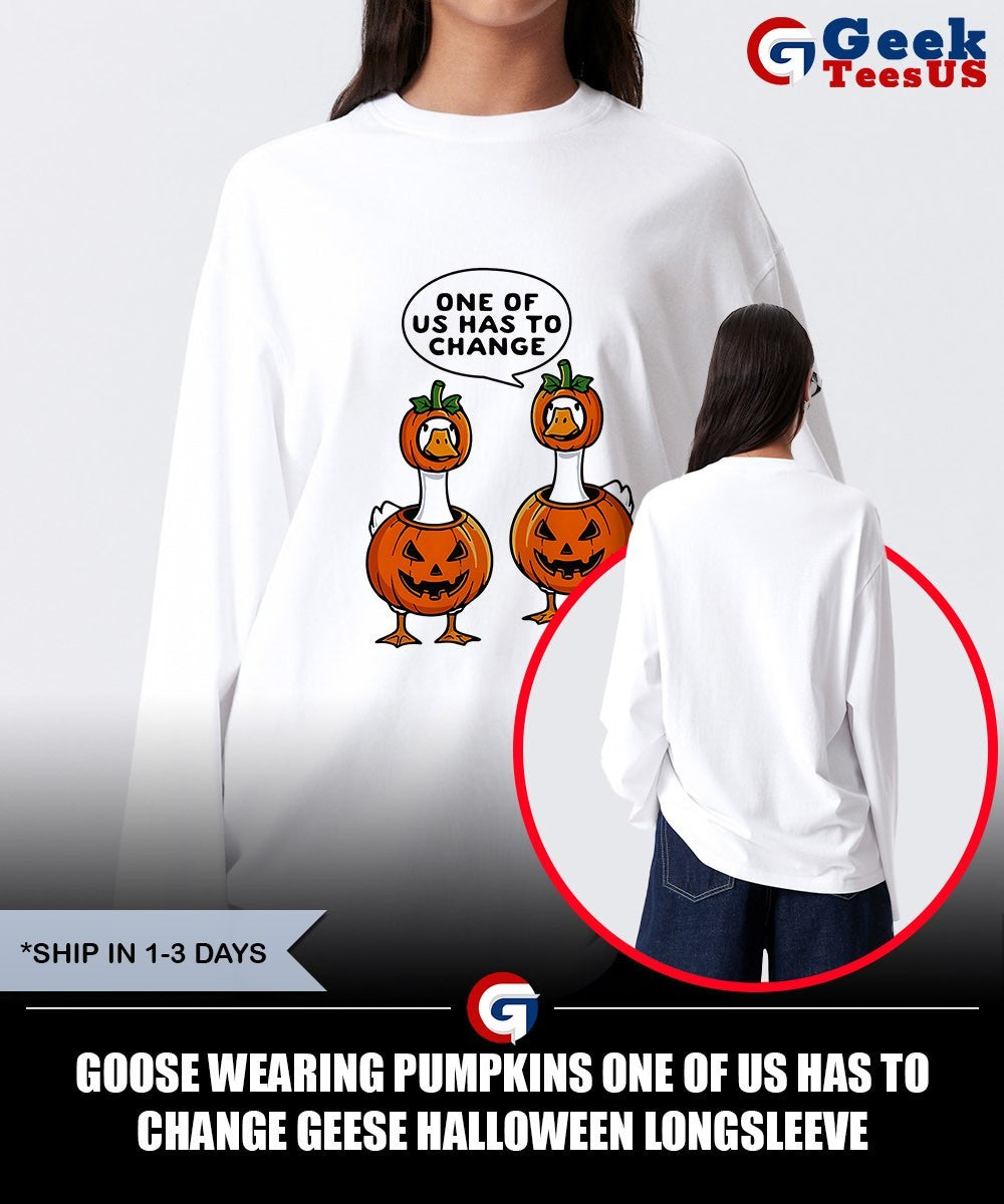 Goose wearing pumpkins one of us has to change geese Halloween shirt