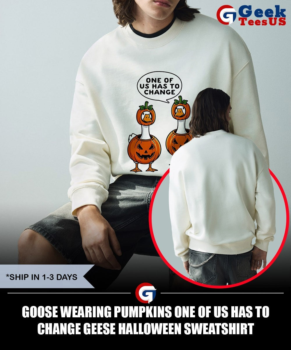 Goose wearing pumpkins one of us has to change geese Halloween shirt