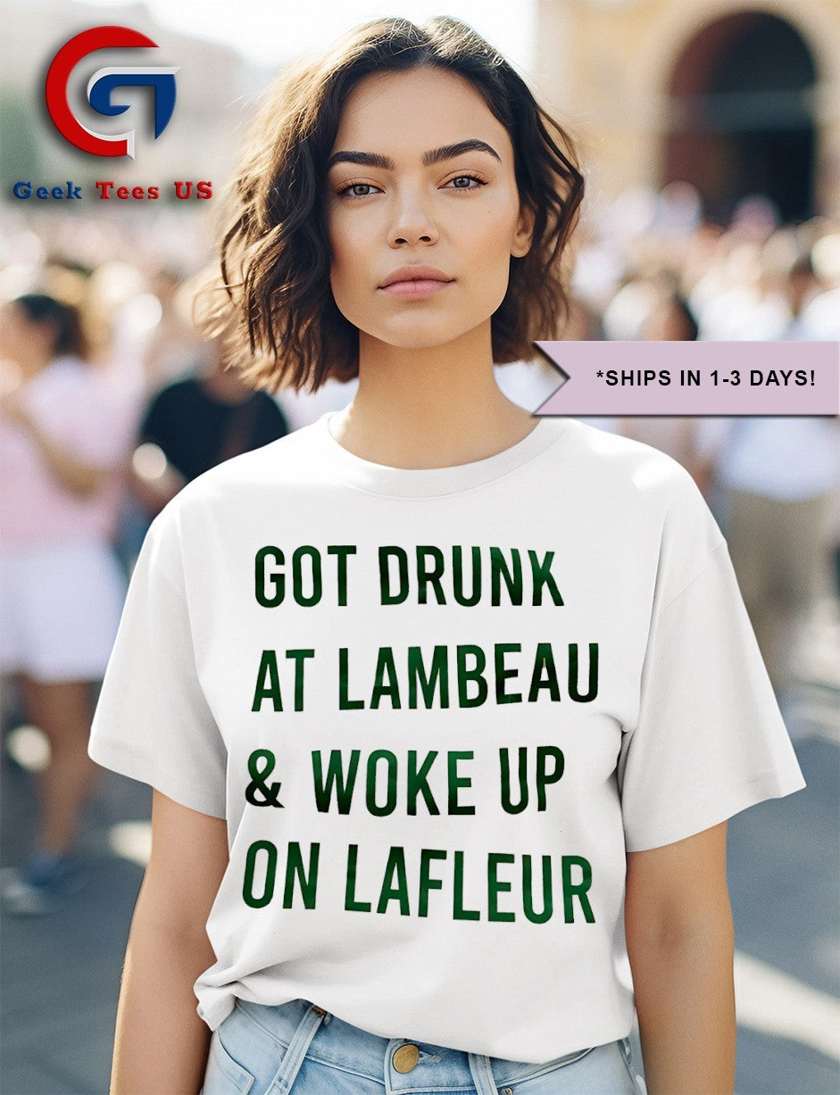 Got drunk at lambeau and woke up on lafleur Green Bay Packers shirt