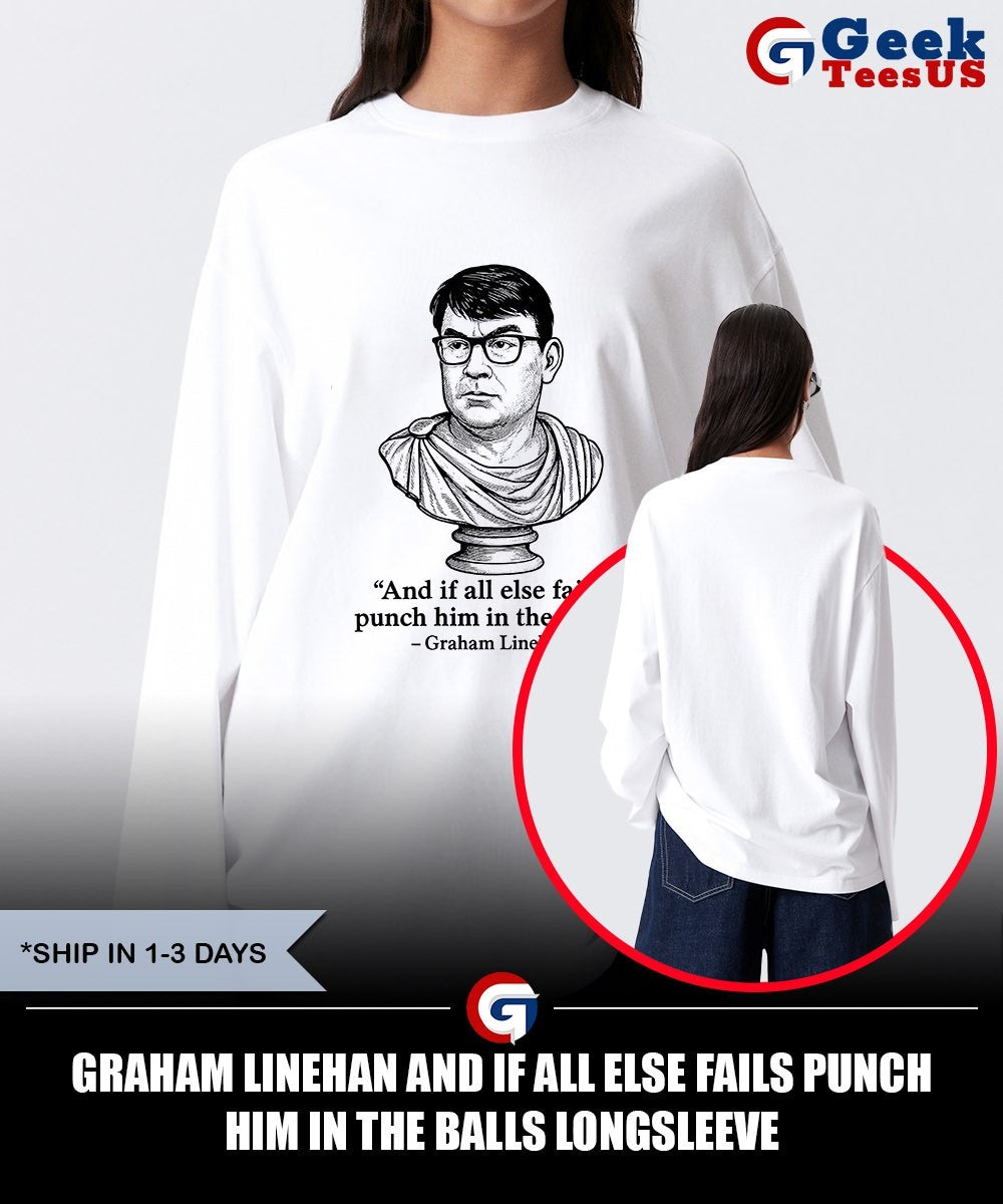 Graham Linehan and if all else fails punch him in the balls shirt