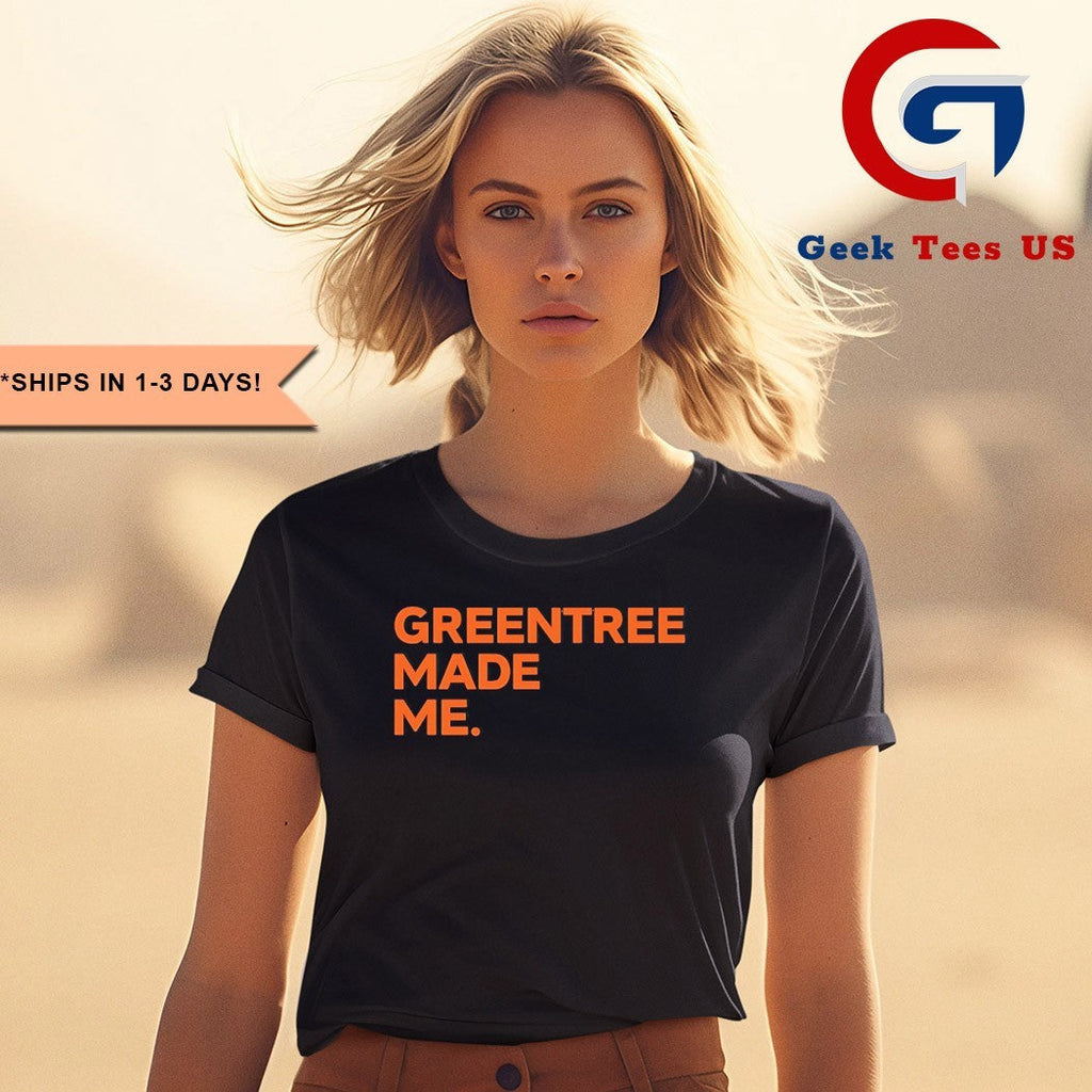 Greentree made me shirt