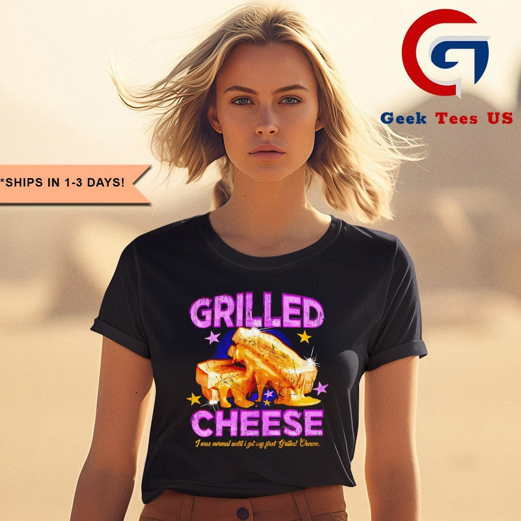 Grilled cheese I was normal until I got my first grilled cheese shirt