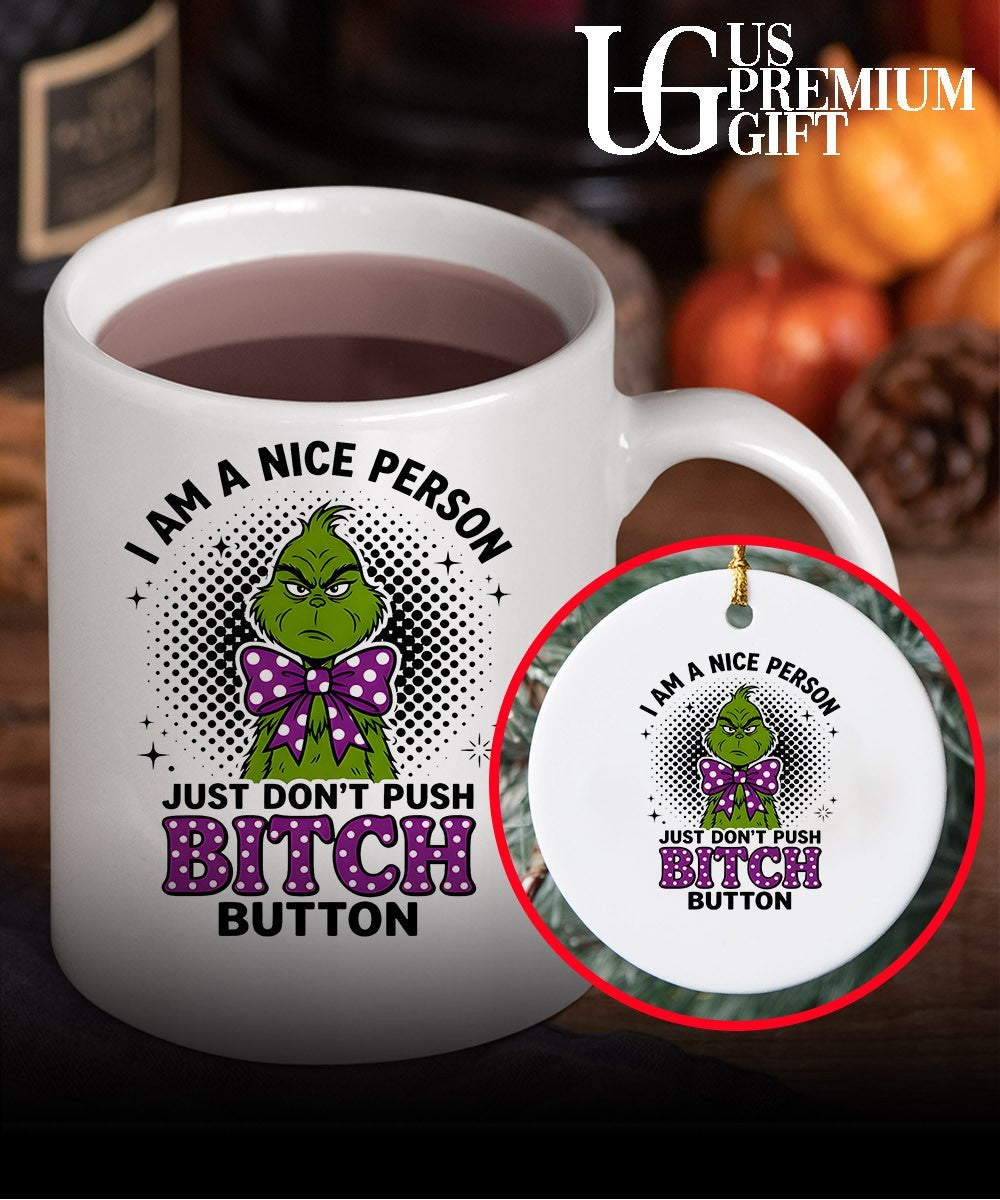 Grinch I am a nice person w just don’t push bitch button shirt