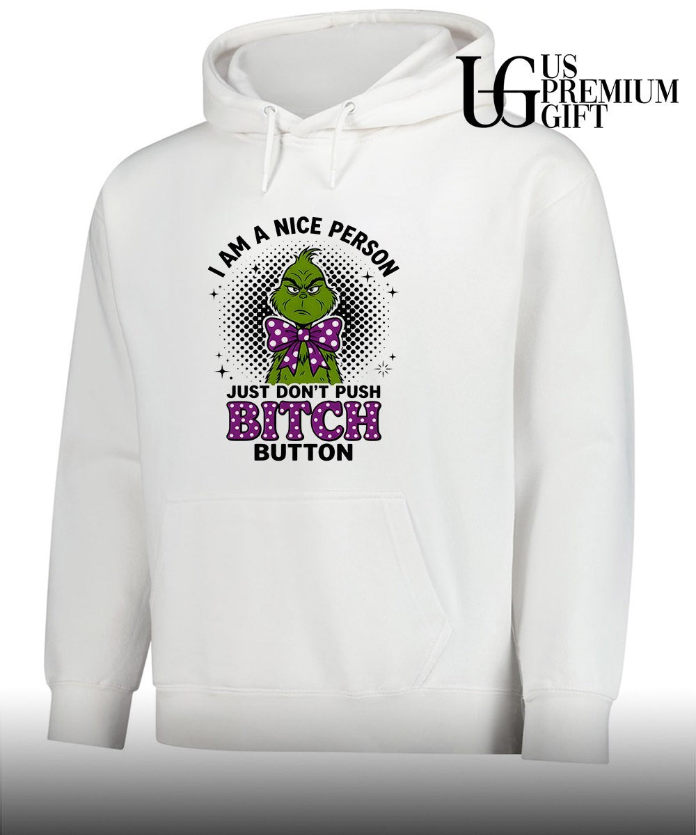 Grinch I am a nice person w just don’t push bitch button shirt