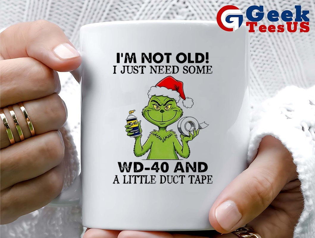 Grinch Santa Hat I’m not old I just need some wd 40 and a little duct tape Christmas shirt